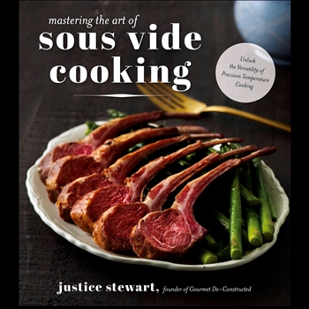 Sous Vide Cooking - Mastering the Art - Justice Stewart