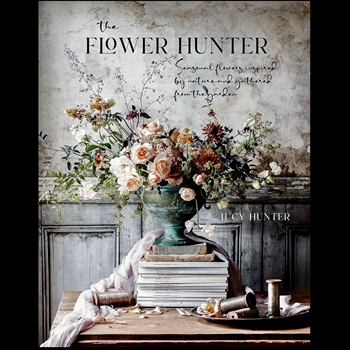 The Flower Hunter - Seasonal flowers Inspired by Nature and gathered from the garden.  Lucy Hunter