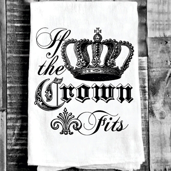 Tea Towel - The Crown Fits Flour Sack 27in SQ