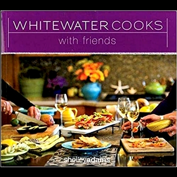 Book - Whitewater - Cooks With Friends - Shelley Adams